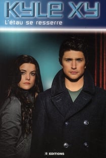 Kyle XY t.2 - l'étau se resserre