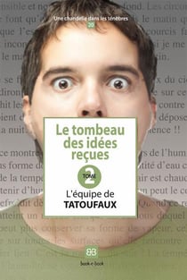 Le tombeau des idées reçues t.2