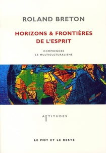 Horizons et frontières de l'esprit - comprendre le multiculturalisme