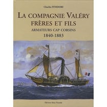 La compagnie Valéry, frères et fils - armateurs cap corsins, 1840-1883