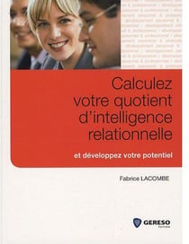 CALCULEZ VOTRE QUOTIENT D INTELLIGENCE RELATIONNELLE ET DEVELOPPEZ VOTRE POTENTIEL