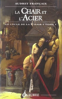 La chair et l'acier (cycle de la chair tome 1) (rv)