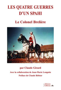 Les quatre guerres d'un spahi - le colonel Brelière