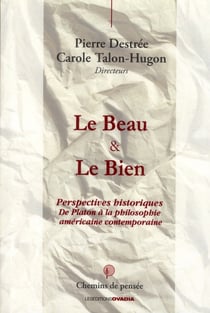 Le beau & le bien - perspectives historiques de Platon à la philosophie américaine contemporaine