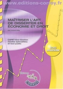 Maîtriser l'art de disserter en économie et droit : EDD dissertation - CAPET Eco-Gestion (toutes spécialités) et tout public