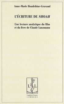 L'écriture de Shoah - une lecture analytique du film et du livre de Claude lanzmann