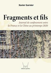 Fragments et fils - journal de confinement entre la france et la chine au printemps 2020
