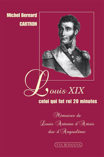 Louis XIX, celui qui fut roi vingt minutes