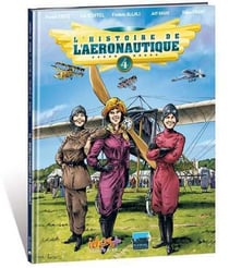 L'histoire de l'aéronautique Tome 4 : premiers conflits dans les airs !