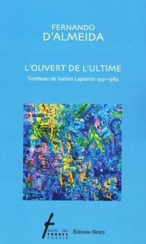 L'ouvert de l'ultime : tombeau de Gatien Lapointe (1931-1983)