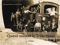Quand naissait le train jaune t.1