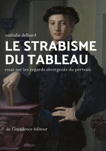 Le strabisme du tableau - essai sur les regards divergents du portrait