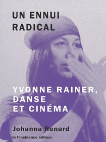 Un ennui radical : Yvonne Rainer, danse et cinéma