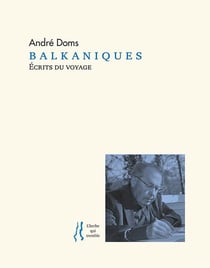 Balkaniques : écrits du voyage