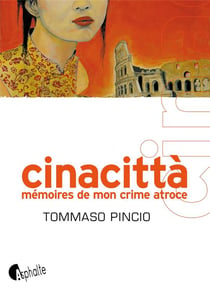 Cinacittà - mémoire de mon crime atroce