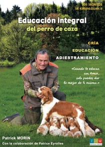 Educación integral del perro de caza : Los secretos de Keranlouan II