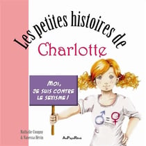 Les petites histoires de charlotte - moi j'aime pas le sexisme