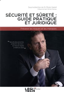 Sécurité et sûreté en entreprise : guide juridique et pratique - prévenir les risques et les menaces