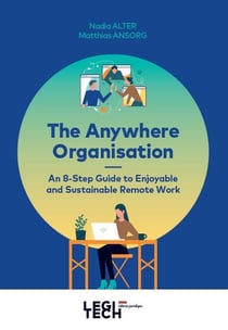 The anywhere organisation : an 8-step guide to enjoyable and sustainable remote work