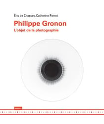 Philippe gronon - l'objet de la photographie