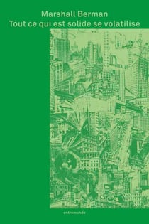 Tout ce qui est solide se volatilise - l'expérience de la modernité