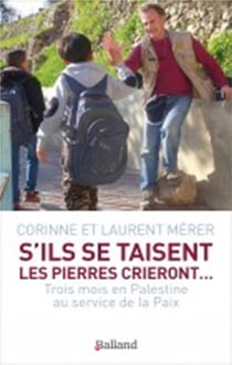 S'ils se taisent les pierres crieront... trois mois en Palestine au service de la paix