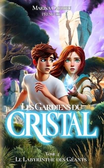 T4 LES GARDIENS DU CRISTAL : Tome 4- Le Labyrinthe des Géants