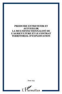 Revue pour n.164 : produire, entretenir et accueillir la multifonctionnalité de l'agriculture et le contrat territorial d'exploitation