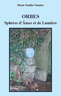 Orbes - sphères d'âmes et de lumière