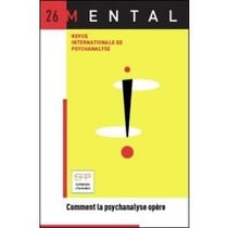 Revue Mental n.26 : comment la psychanalyse opère