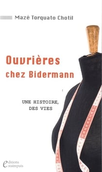 Ouvrières chez bidermann - une histoire, des vies