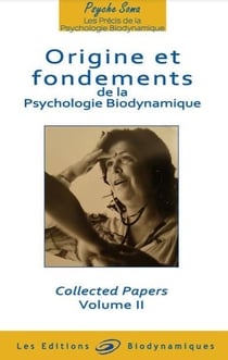 Origine et fondements de la psychologie biodynamique t.2