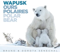Wapusk ours polaires : polar bear (3e édition)