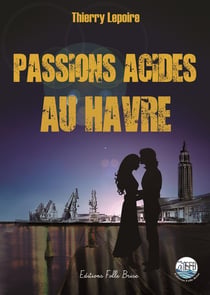 Passions acides au Havre