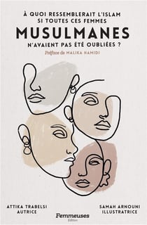 Musulmanes, à quoi ressemblerait l'islam si toutes ces femmes n'avaient pas été oubliées