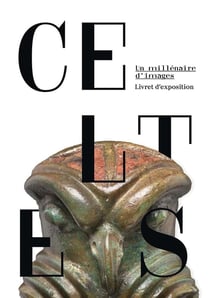 Celtes - Un millénaire d'images : Livret d'exposition