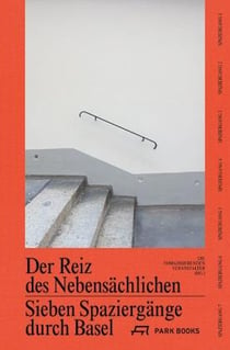 Sieben spaziergange in basel - der reiz des nebensachlichen /allemand