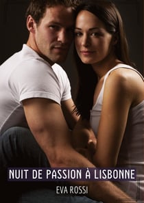 Nuit de passion à Lisbonne : Histoires Érotiques Tabou pour Adultes