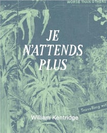 William Kentridge : Je n'attends plus
