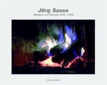 Jorg sasse tableaus und skizzen 2004-2005 /allemand