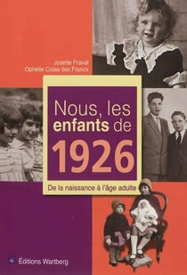 Nous, les enfants de : 1926 : De la naissance à l'âge adulte
