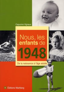 Nous, les enfants de : 1948 - de la naissance à l'âge adulte