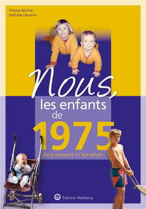 Nous, les enfants de : 1975 - de la naissance à l'âge adulte