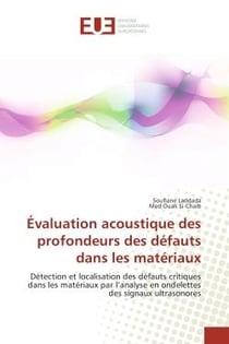 Évaluation acoustique des profondeurs des défauts dans les matériaux - détection et localisation des défauts critiques dans les matériaux par l'analyse en ondelettes des signaux ultrasonores
