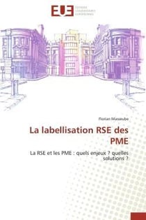 La labellisation rse des pme - la rse et les pme : quels enjeux ? quelles solutions ?