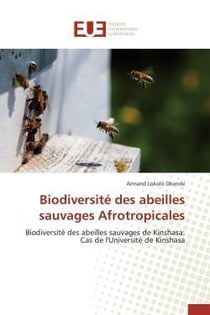 Biodiversite des abeilles sauvages afrotropicales - biodiversite des abeilles sauvages de kinshasa:
