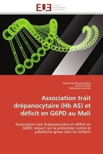 Association trait drépanocytaire (Hb AS) et déficit en G6PD au Mali : Association trait drépanocytaire et déficit en G6PD: impact sur la protection contre le paludisme gr