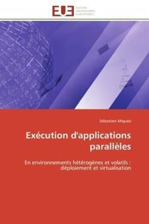 Execution d'applications paralleles - en environnements heterogenes et volatils : deploiement et vir
