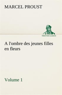 À la recherche du temps perdu Tome 2 : à l'ombre des jeunes filles en fleurs t.1