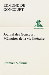 Journal des goncourt (premier volume) memoires de la vie litteraire